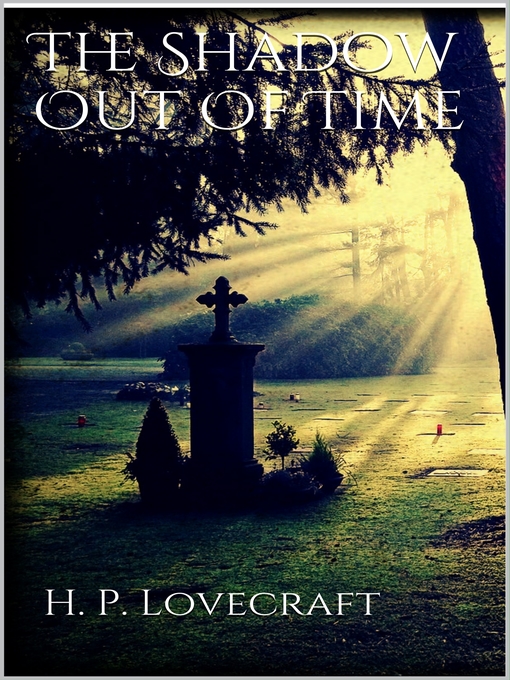 Title details for The Shadow Out of Time by H. P. Lovecraft - Available